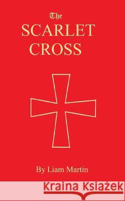 The Scarlet Cross: a tale of knighthood and valor Martin, Liam 9781544638591 Createspace Independent Publishing Platform - książka