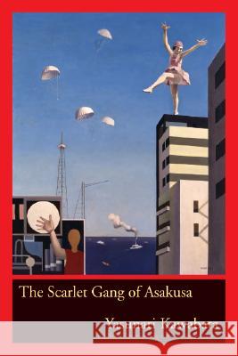 The Scarlet Gang of Asakusa Yasunari Kawabata Ō Ta Saburō Alisa Freedman 9780520241824 University of California Press - książka