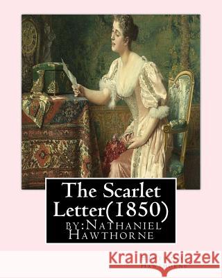 The Scarlet Letter(1850) by: Nathaniel Hawthorne Hawthorne Hawthorne 9781530413041 Createspace Independent Publishing Platform - książka