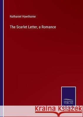 The Scarlet Letter, a Romance Nathaniel Hawthorne 9783752585582 Salzwasser-Verlag - książka