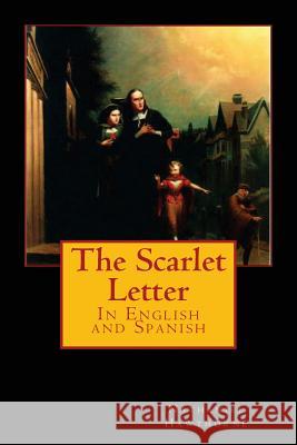 The Scarlet Letter: In English and Spanish Nathaniel Hawthorne Francisco Sellen 9781497332775 Createspace - książka