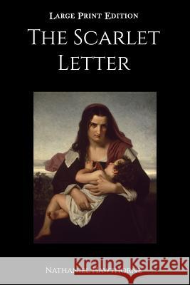 The Scarlet Letter: Large Print Edition Nathaniel Hawthorne 9781547143429 Createspace Independent Publishing Platform - książka