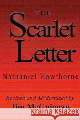 The Scarlet Letter, Revised and Modernized Nathaniel Hawthorne Jim McGuiggan 9780977338443 Weaver Publications - książka