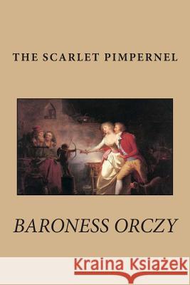 The Scarlet Pimpernel Baroness Orczy 9781482530988 Createspace - książka