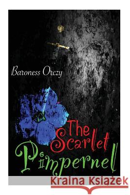 The Scarlet Pimpernel Baroness Orczy 9781490389011 Createspace - książka