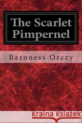 The Scarlet Pimpernel Baroness Orczy 9781496140760 Createspace - książka