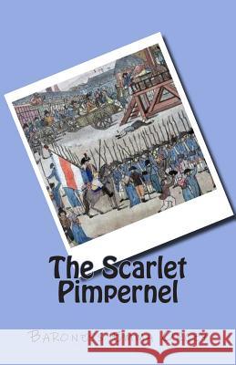 The Scarlet Pimpernel Baroness Emma Orczy 9781507771242 Createspace - książka