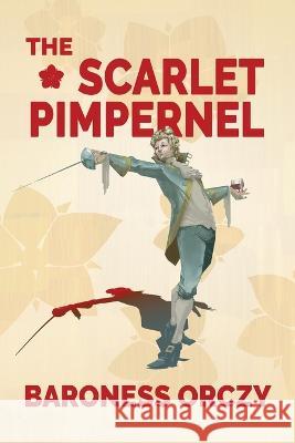 The Scarlet Pimpernel (Warbler Classics Annotated Edition) Baroness Orczy 9781959891178 Warbler Classics - książka