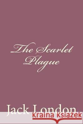 The Scarlet Plague Jack London 9781494492069 Createspace - książka