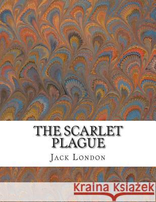 The Scarlet Plague Jack London 9781499110623 Createspace - książka