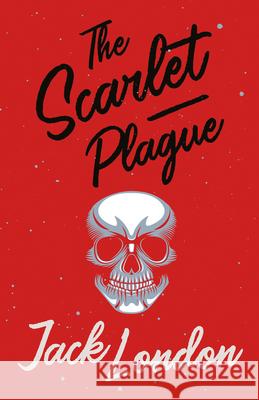 The Scarlet Plague Jack London 9781528712217 Read & Co. Books - książka