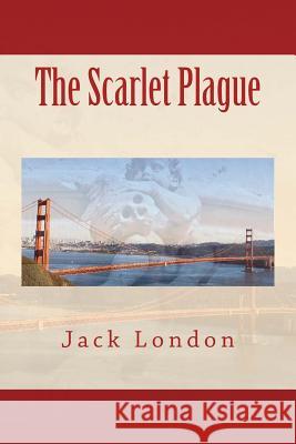 The Scarlet Plague Jack London 9781539101369 Createspace Independent Publishing Platform - książka