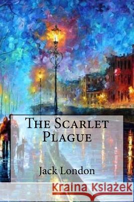 The Scarlet Plague Jack London 9781539519485 Createspace Independent Publishing Platform - książka