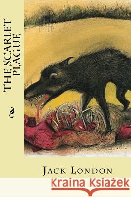 The Scarlet Plague Jack London Editorial Oneness 9781539605263 Createspace Independent Publishing Platform - książka