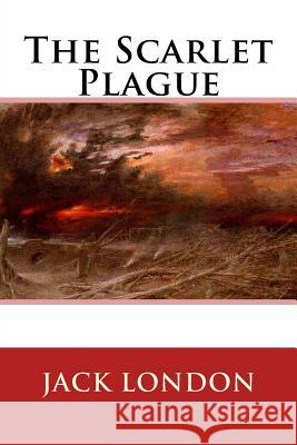 The Scarlet Plague Jack London 9781545258712 Createspace Independent Publishing Platform - książka