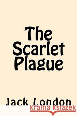 The Scarlet Plague Jack London 9781546585589 Createspace Independent Publishing Platform - książka