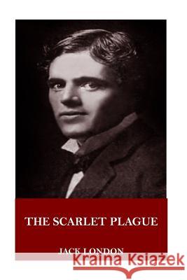 The Scarlet Plague Jack London 9781718902466 Createspace Independent Publishing Platform - książka