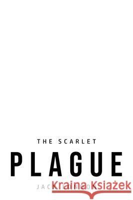 The Scarlet Plague Jack London 9781800760370 Toronto Public Domain Publishing - książka