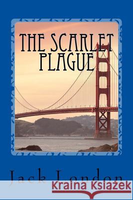 The Scarlet Plague Jack London 9781976507816 Createspace Independent Publishing Platform - książka