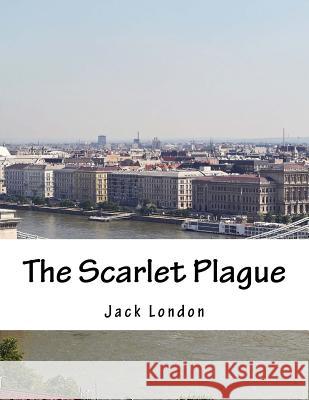 The Scarlet Plague Jack London 9781977532473 Createspace Independent Publishing Platform - książka