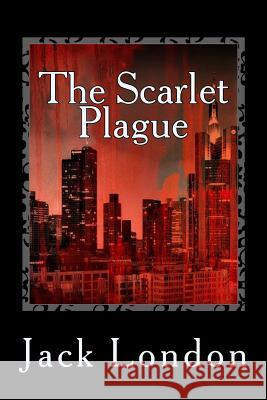 The Scarlet Plague Jack London 9781982042974 Createspace Independent Publishing Platform - książka