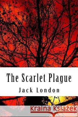 The Scarlet Plague Jack London 9781984064219 Createspace Independent Publishing Platform - książka