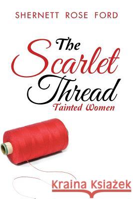 The Scarlet Thread: Tainted Women Shernett Rose Ford 9781512761887 WestBow Press - książka