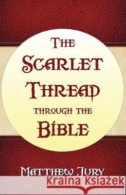 The Scarlet Thread Through the Bible Matthew Jury 9781630730390 Faithful Life Publishers - książka