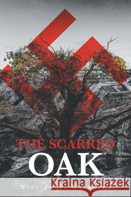 The Scarred Oak William T Walraven 9781646543717 Fulton Books - książka