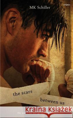 The Scars Between Us Mk Schiller 9781548873851 Createspace Independent Publishing Platform - książka