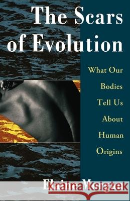 The Scars of Evolution Elaine Morgan 9780195094312 Oxford University Press - książka