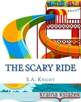 The Scary Ride: Fun book for pre-school to first graders Knight, S. a. 9781530546190 Createspace Independent Publishing Platform - książka