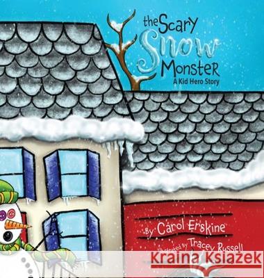 The Scary Snow Monster A Kid Hero Story Carol Erskine Tracey Russell 9781734199413 Kid Hero Books - książka