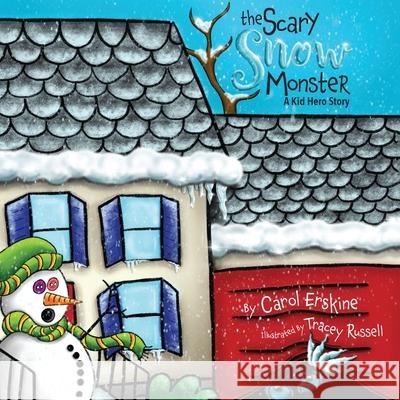 The Scary Snow Monster: A Kid Hero Story Carol Erskine Tracey Russell 9781734199420 Kid Hero Books - książka