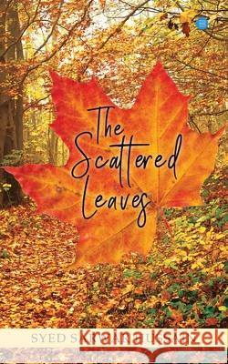 The Scattered Leaves Syed Sarwar Hussain 9789353477219 Bluerose Publishers Pvt. Ltd. - książka