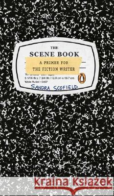 The Scene Book: A Primer for the Fiction Writer Sandra Scofield 9780143038269 Penguin Books - książka