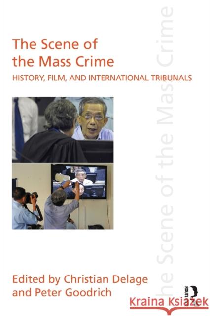 The Scene of the Mass Crime: History, Film, and International Tribunals Delage, Christian 9780415688956  - książka