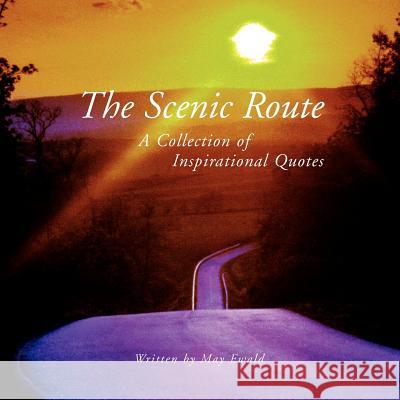 The Scenic Route: The Scenic Route Ewald, May 9781599265322 Xlibris Corporation - książka