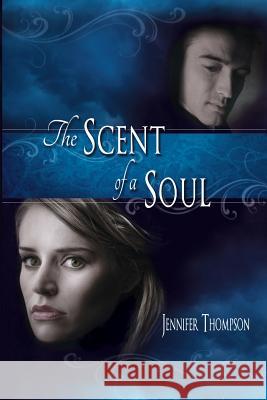 The Scent of a Soul Jennifer Thompson 9781478321781 Createspace - książka