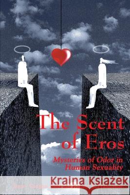 The Scent of Eros: Mysteries of Odor in Human Sexuality Kohl, James V. 9780595233830 Authors Choice Press - książka