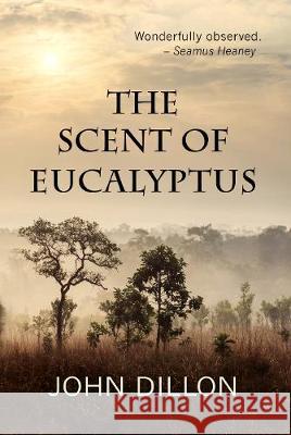 The Scent of Eucalyptus John Dillon Ronan Sheehan 9781999907563 John Dillon - książka