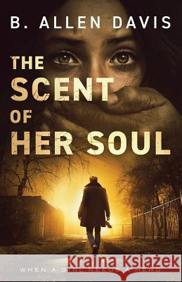 The Scent of Her Soul B. Allen Davis 9781946253309 Scrub Jay Journeys - książka