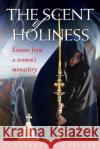 The Scent of Holiness Constantina R Palmer 9781936270422 Conciliar Press