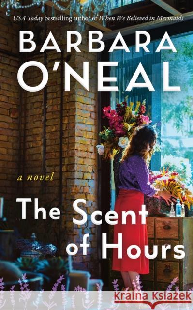 The Scent of Hours: A Novel Barbara O'Neal 9781662521379 Amazon Publishing - książka