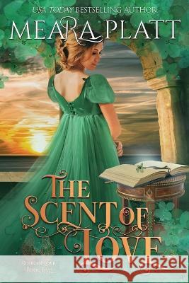 The Scent of Love Meara Platt   9781961275027 Dragonblade Publishing, Inc. - książka