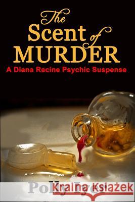 The Scent of Murder Polly Iyer 9781983444654 Createspace Independent Publishing Platform - książka
