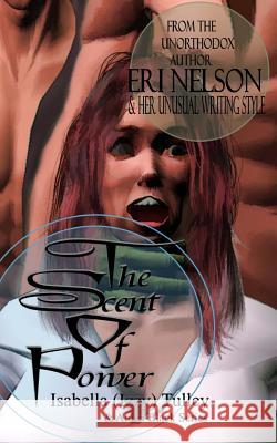 The Scent Of Power Nelson, Eri 9781492365051 Createspace - książka