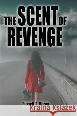 The Scent of Revenge: Book Two of The Patterns Series Moran, Russell F. 9780996346634 Coddington Press - książka