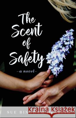 The Scent of Safety Sue Bingham Herring 9781647464332 Author Academy Elite - książka