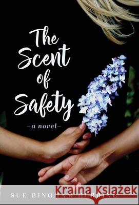 The Scent of Safety Sue Bingham Herring 9781647464349 Author Academy Elite - książka